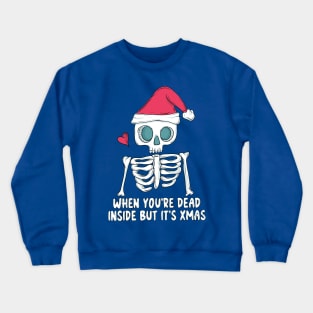 When you’re dead inside but it’s christmas Crewneck Sweatshirt